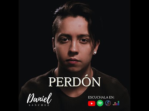 Perdón - Daniel Sánchez (Video Lyric)