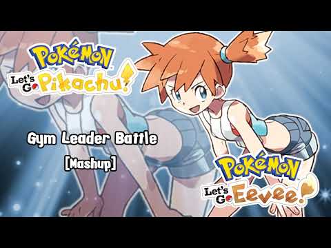 Gym Leader Battle Theme Remix (Mashup) - Pokemon Let's Go Pikachu & Eevee Music