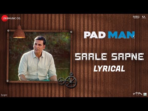 Saale Sapne - Lyrical | Padman | Akshay Kumar | Mohit Chauhan | Amit Trivedi | Kausar Munir |R Balki