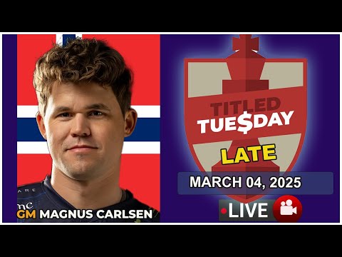 🔴 Magnus Carlsen | Titled Tuesday Late | March 4, 2025 | chesscom