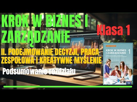 KROK w BIZNES i ZARZĄDZANIE 1 | II.Podejmowanie decyzji, praca zespołowa ...  Podsumowanie rozdziału