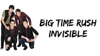 Big Time Rush - Invisible (lyrics)