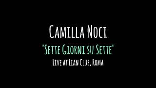 Camilla Noci &quot;Sette Giorni su Sette&quot; Live@Lian Club, Roma