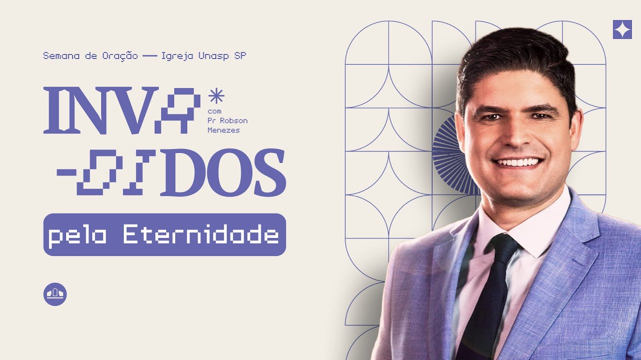 INVADIDOS PELA ETERNIDADE | Pr. Robson Menezes | Encontro de Sábado | Igreja Unasp SP