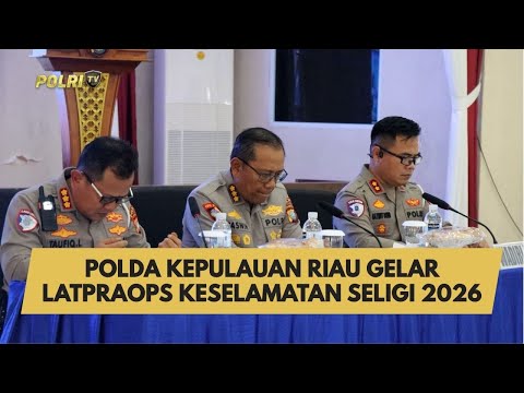 POLDA KEPULAUAN RIAU GELAR LATPRAOPS KESELAMATAN SELIGI 2026