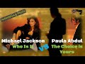 Michael Jackson - "Who Is It" Vs Paula Abdul - "The Choice Is Yours"