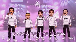 I Wanna Be Like Zusha (Acapella) Music Video