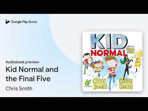Kid Normal and the Final Five by Chris Smith · Audiobook preview