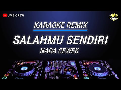 Karaoke Salahmu Sendiri - Cut Rani Versi Dj Remix Slow Nada Cewek/Wanita