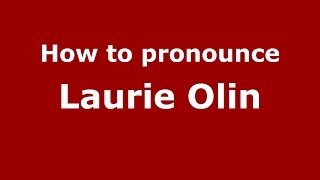 How to pronounce Laurie Olin