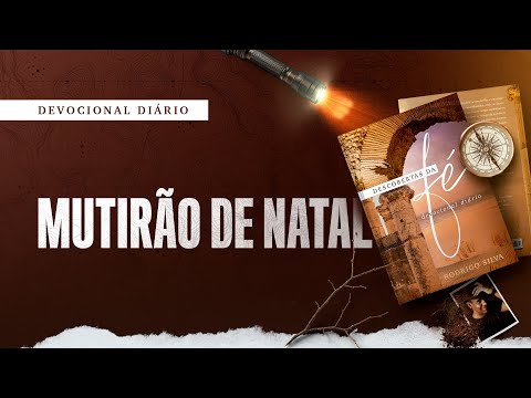Devocional Diário: 2 de Dezembro - MUTIRÃO DE NATAL | Descobertas da Fé
