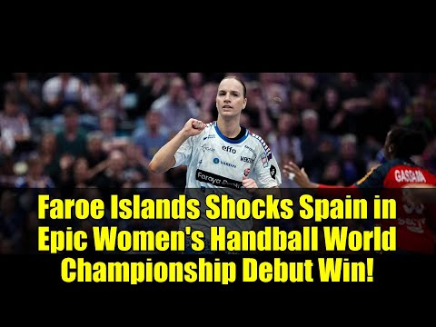 Färöer-Inseln schocken Spanien mit einem epischen Sieg bei ihrem Debüt in der Handball-Weltmeiste...