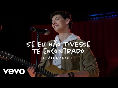 João Napoli - Se Eu Não Tivesse Te Encontrado