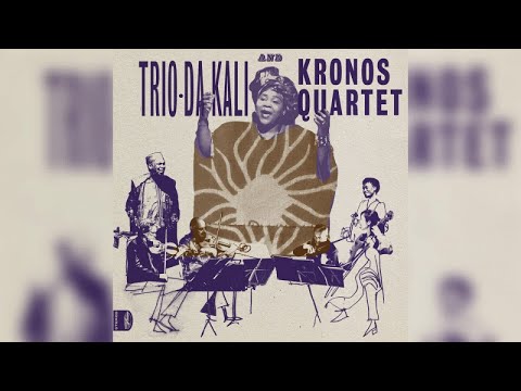 Trio Da Kali and Kronos Quartet - Ladilikan (Full Album)
