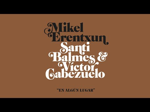 En Algun Lugar (Ft Santi Balmes Y Victor Cabezuelo) - Mikel Erentxun