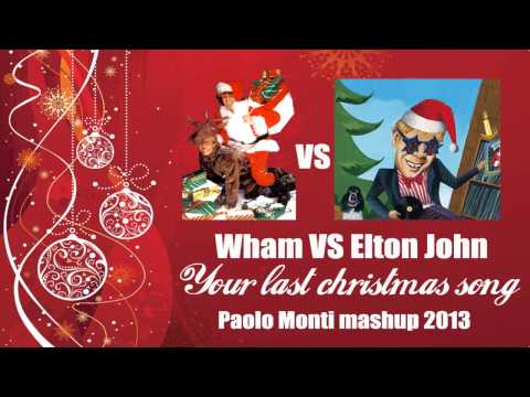Wham! Vs Elton John   Your last christmas song  Paolo Monti mashup 2013