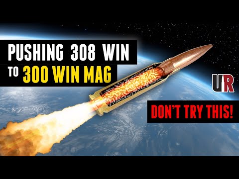[Don't Try This] Pushing the 308 Win to 300 Win Mag (Bat Machine, Alpha Munitions)