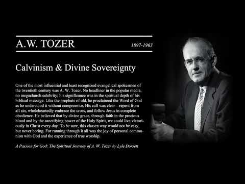 A.W. Tozer - Calvinism & Divine Sovereignty