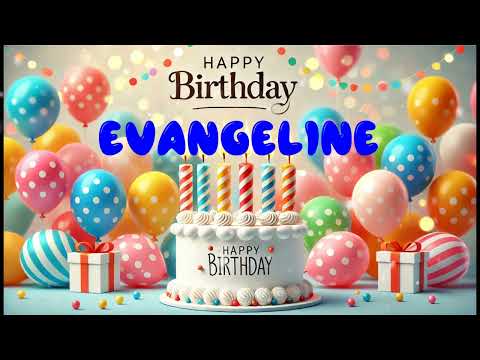 Happy Birthday EVANGELINE   Happy Birthday Song   Birthday Wishes   Birthday Party