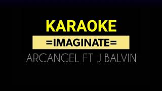Imaginate - Arcangel Ft J Balvin (Karaoke)
