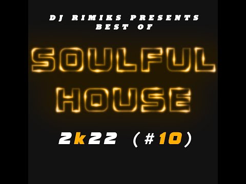 DJ Rimiks - Best of Soulful House 2K22 (#10)