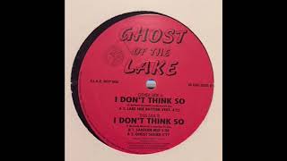 Ghost Of The Lake - I Don't Think So (Lakeside Rhythm Version)