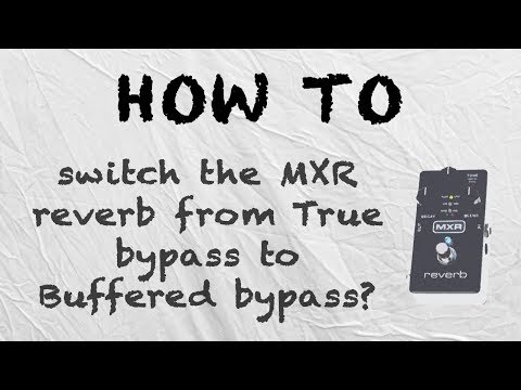 How to - Change the MXR reverb from True Bypass to Buffered Bypass? (Trails Mode.)