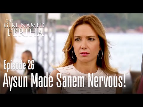 Aysun made Sanem nervous! - The Girl Named Feriha | Episode 26