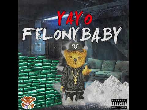 Yayo - Felony Baby