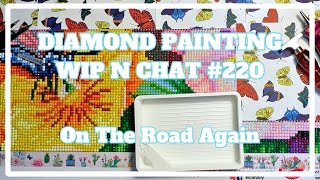Going Home Again . . . | Diamond Painting WIP n Chat 220