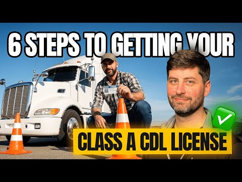 6 Steps to Getting Your Class A CDL License