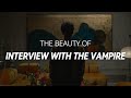 The Beauty of Interview with the Vampire | [The Whole World Was Ready To Return]