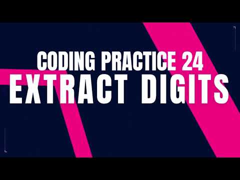 Extract Digits Coding Practice 24 Python Coding Tips Tricks Nxtwave Ccbp 4 0 Ccbp Python