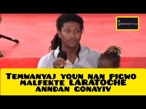 Temwanyaj youn nan pigwo malfekte LARATOCHE anndan gonayiv 