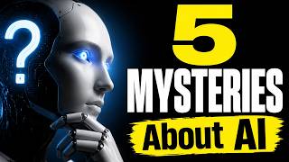 5 MYSTERIES About AI that Scientists Still Can’t Explain