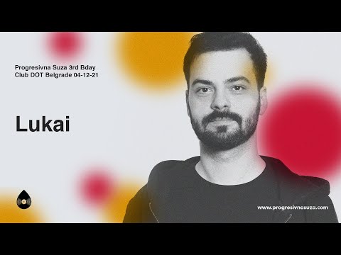 Lukai @ Progresivna Suza 3rd Bday DOT Belgrade 04-12-2021