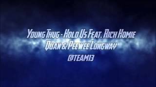 Young Thug - Hold Us Feat  Rich Homie Quan &amp; Peewee Longway