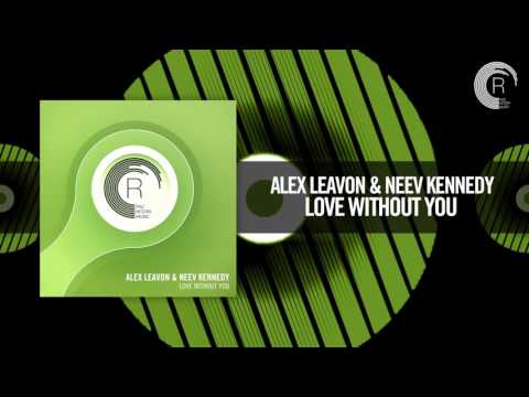 Alex Leavon & Neev Kennedy - Love Without You [FULL] (RNM)