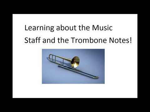 Learning the Music Staff and the Trombone Notes!