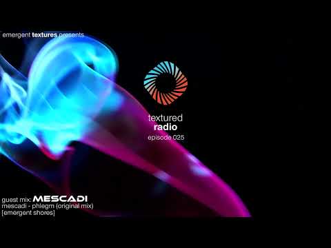 Textured Radio 025 Guest Mix - Mescadi