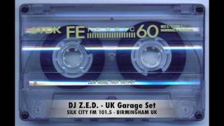 DJ Z.E.D.  - Silk City FM 101.5 - BIRMINGHAM UK - UK Garage Set