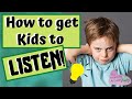 Why Children Don't Listen!  How to get children to pay attention when you speak!