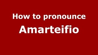 How to pronounce Amarteifio