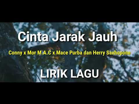 Cinta Jarak Jauh (VIDEO LIRIK) - Conny x Mor M.A.C x Mace Purba dan Herry Saxhopone