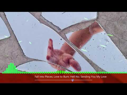 Fall Into Pieces - Elijah N, Love to Burn Know Tomorrow, Hell No - E N, Sending You My Love - Led M.