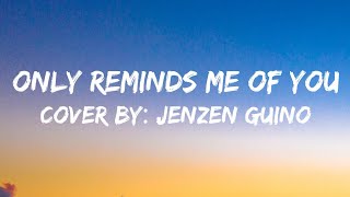 Only Reminds Me Of You - MYMP (Cover) Jezen Guino (Lyrics)