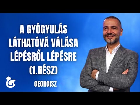 Georgisz: A gyógyulás láthatóvá válása lépésről lépésre (1.rész) 25/07/10