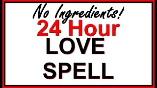 24 HOUR LOVE SPELL WITHOUT INGREDIENTS! Revealed by a Real Witch
