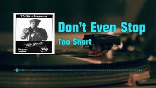 Too $hort - Don&#39;t Even Stop