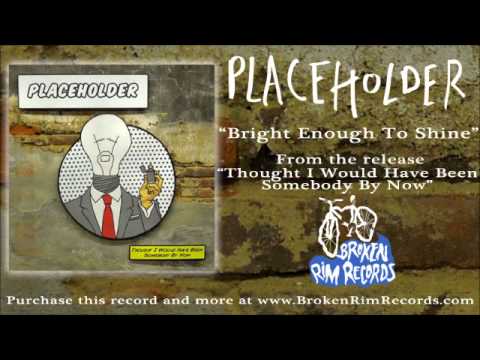Placeholder - Bright Enough To Shine